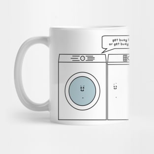 get busy living or get busy drying Mug